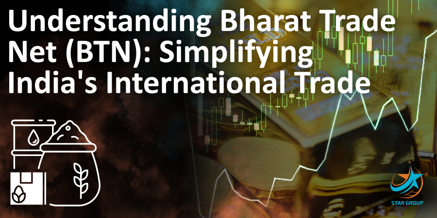 Understanding Bharat Trade Net (BTN): Simplifying India's International Trade