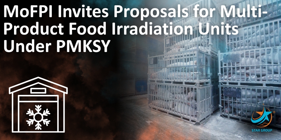MoFPI Invites Proposals for Multi-Product Food Irradiation Units Under PMKSY: Eligibility, Grant Pattern & How to Apply